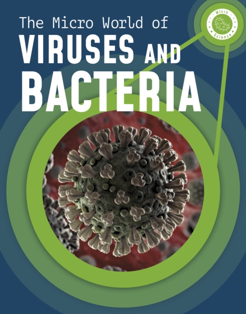 The Micro World of Viruses and Bacteria, Hardback Book