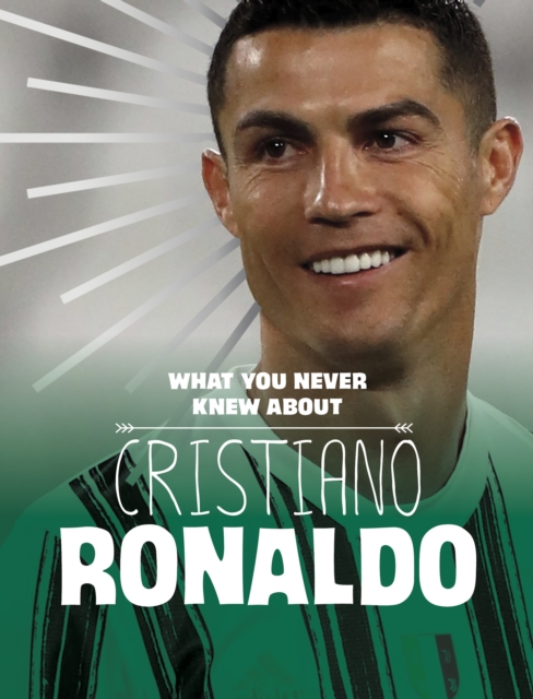 What You Never Knew About Cristiano Ronaldo, Hardback Book