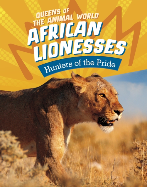 African Lionesses : Hunters of the Pride, Hardback Book