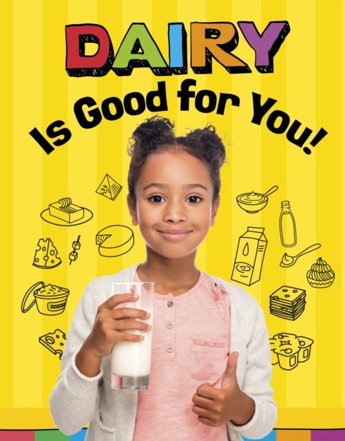 Dairy Is Good for You!, Hardback Book