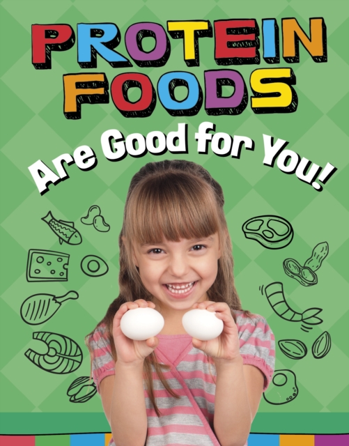 Protein Foods Are Good for You!, Hardback Book