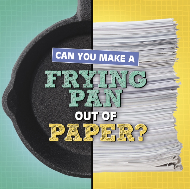 Can You Make a Frying Pan Out of Paper?, Hardback Book