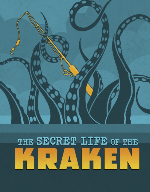 The Secret Life of the Kraken, Hardback Book