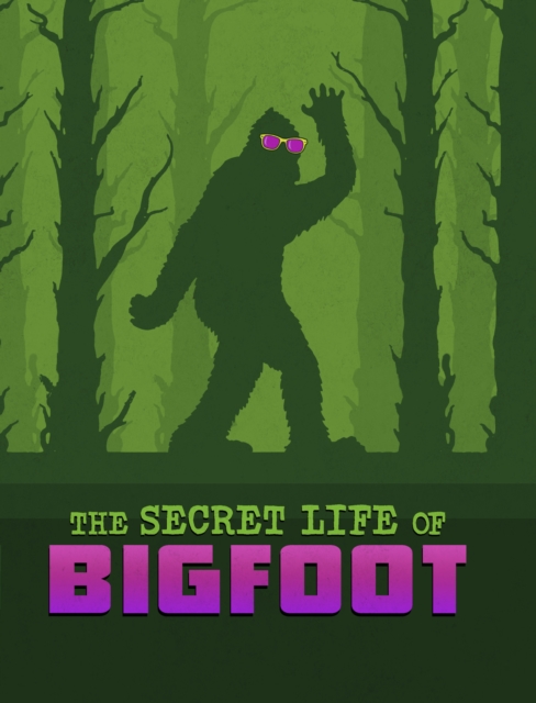 The Secret Life of Bigfoot, Paperback / softback Book