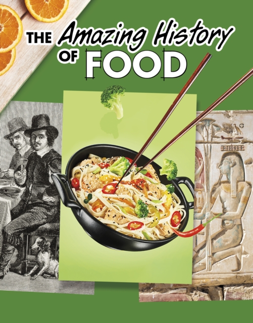 The Amazing History of Food, Paperback / softback Book