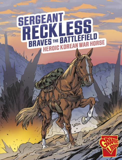 Sergeant Reckless Braves the Battlefield : Heroic Korean War Horse, Paperback / softback Book