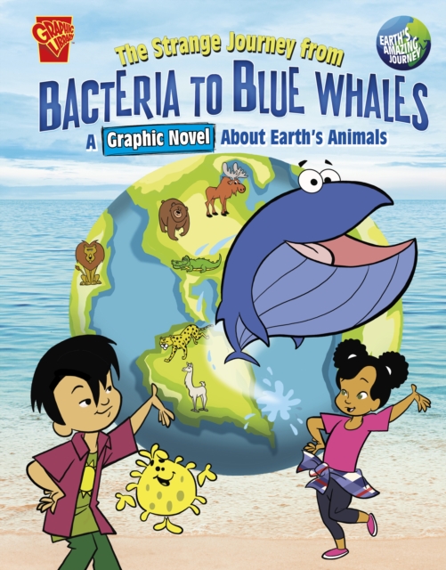 The Strange Journey from Bacteria to Blue Whales : A Graphic Novel about Earth's Animals, Paperback / softback Book