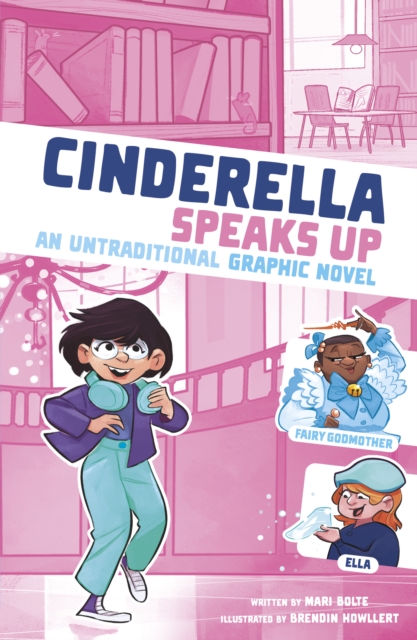 Cinderella Speaks Up : An Untraditional Graphic Novel, Paperback / softback Book
