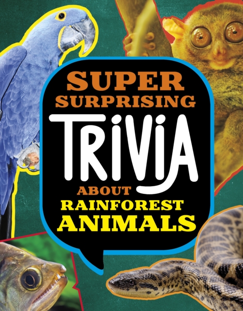 Super Surprising Trivia About Rainforest Animals, Hardback Book