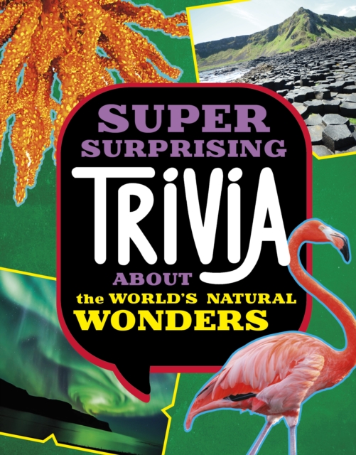 Super Surprising Trivia About the World's Natural Wonders, Hardback Book
