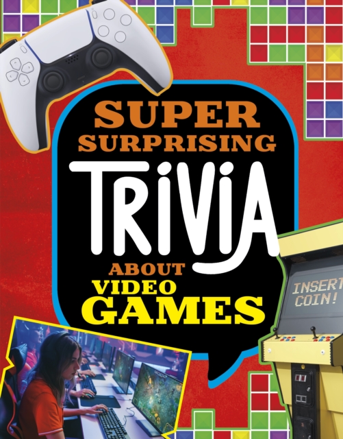 Super Surprising Trivia About Video Games, Hardback Book