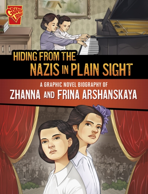 Hiding from the Nazis in Plain Sight : A Graphic Novel Biography of Zhanna and Frina Arshanskaya, Paperback / softback Book