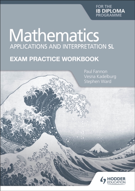 Exam Practice Workbook for Mathematics for the IB Diploma: Applications and interpretation SL, Paperback / softback Book