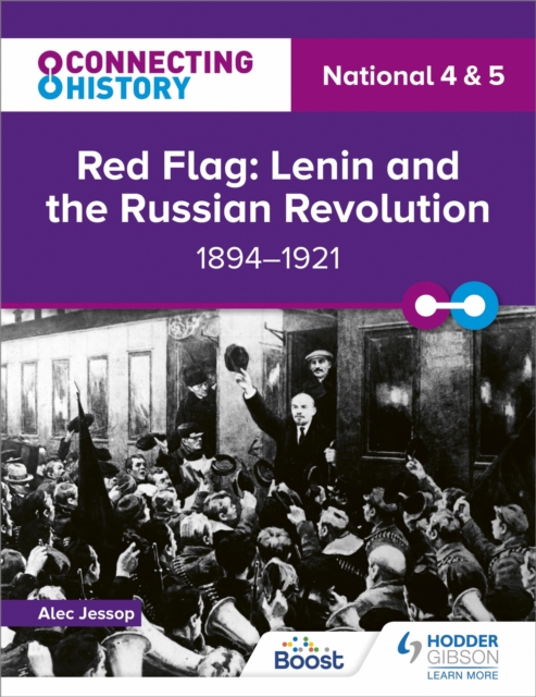 Connecting History: National 4 & 5 Red Flag: Lenin and the Russian Revolution, 1894-1921, Paperback / softback Book