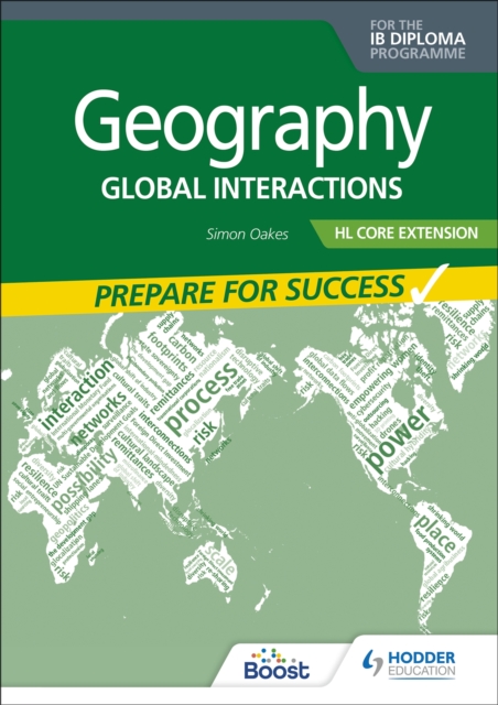 Geography for the IB Diploma HL Core Extension: Prepare for Success : Global interactions, Paperback / softback Book