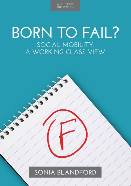 Born to Fail?: Social Mobility: A Working Class View, EPUB eBook
