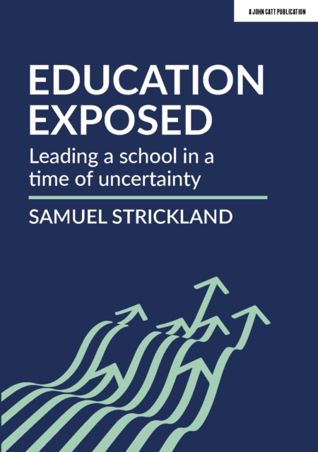 Education Exposed: Leading a school in a time of uncertainty, EPUB eBook