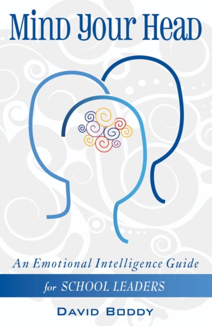 Mind Your Head: An Emotional Intelligence Guide for School Leaders, EPUB eBook