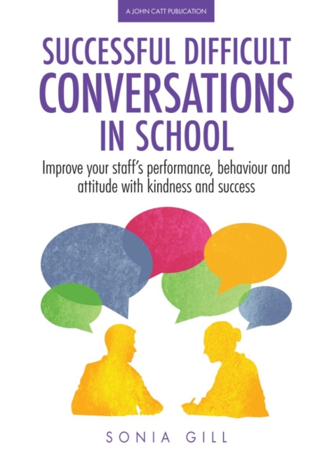 Successful Difficult Conversations: Improve your team's performance, behaviour and  attitude with kindness and success, EPUB eBook