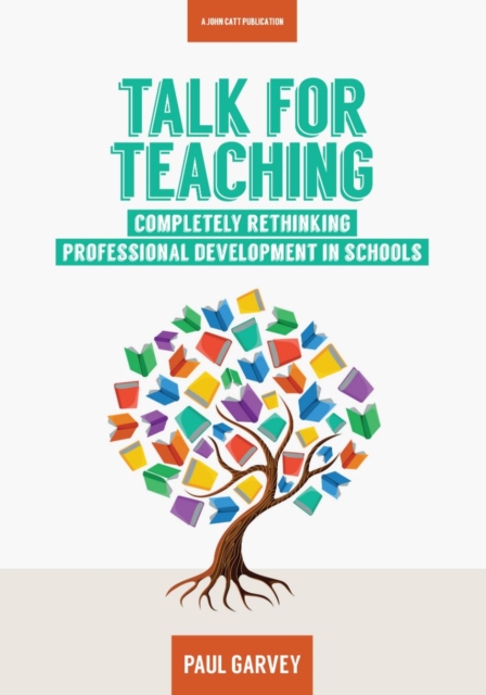 Talk for Teaching: Rethinking Professional Development in Schools, EPUB eBook