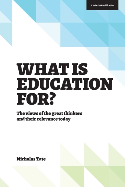 What is Education for?: The View of the Great Thinkers and Their Relevance Today, EPUB eBook