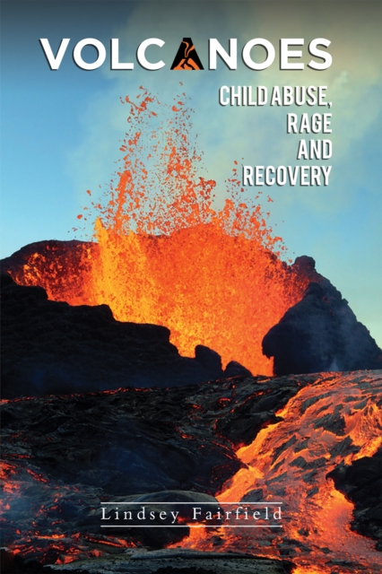 Volcanoes: Child Abuse, Rage and Recovery, EPUB eBook