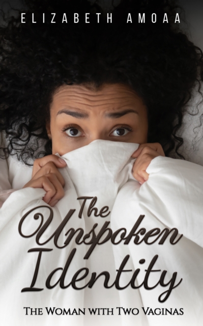 The Unspoken Identity : The Woman with Two Vaginas, EPUB eBook