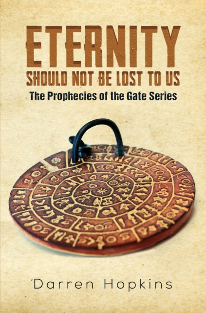 Eternity Should Not Be Lost to Us : The Prophecies of the Gate Series, Paperback / softback Book