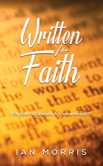 Written for Faith : St John's Gospel: A true witness?, Paperback / softback Book
