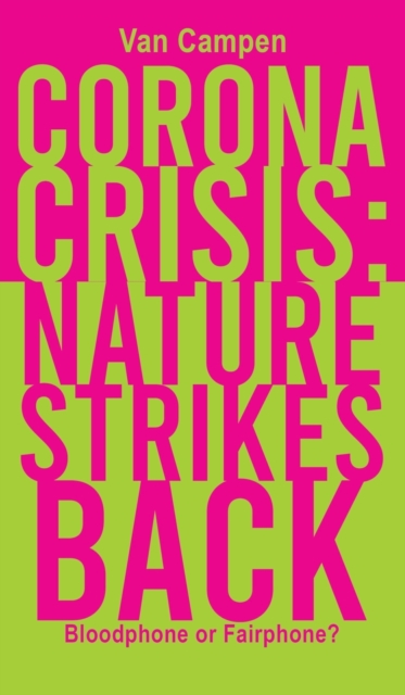 Corona Crisis: Nature Strikes Back : Bloodphone or Fairphone?, Hardback Book