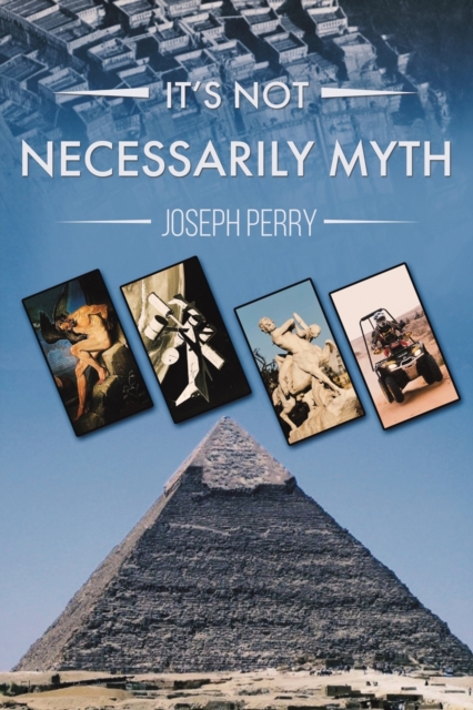 It's Not Necessarily Myth, Paperback / softback Book