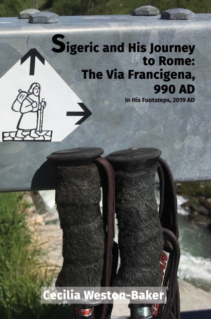Sigeric and His Journey to Rome: The Via Francigena, 990 AD, EPUB eBook