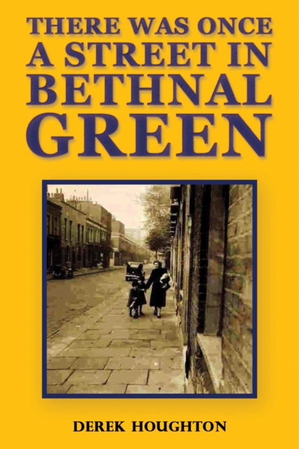 There was Once a Street in Bethnal Green, Paperback / softback Book