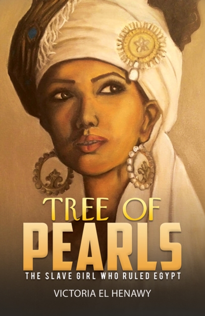 Tree of Pearls : The slave girl who ruled Egypt, Hardback Book