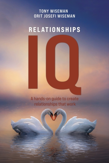 Relationships IQ : A hands-on guide to create relationships that work, Paperback / softback Book