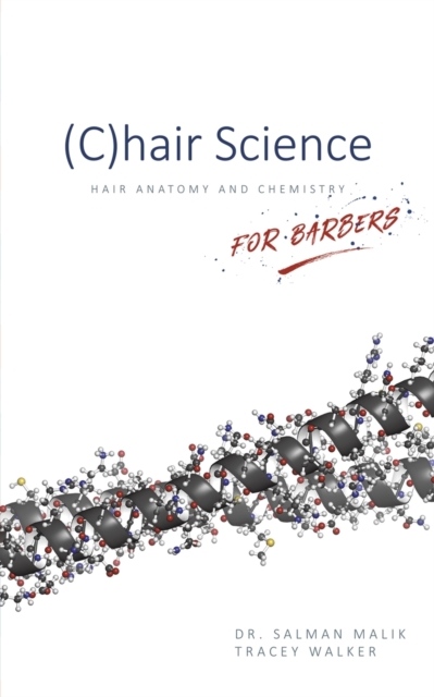(C)hair Science : Hair Anatomy and Chemistry For Barbers, Paperback / softback Book
