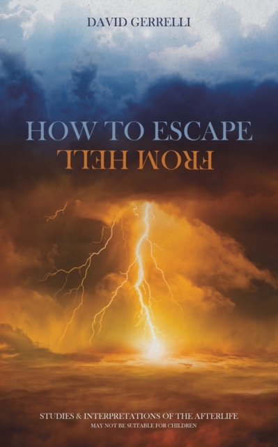 How to Escape from Hell : Studies & Interpretations of the Afterlife, Paperback / softback Book