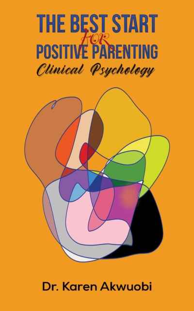 The Best Start for Positive Parenting : Clinical Psychology, Hardback Book