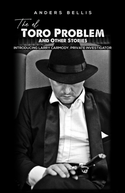 The el Toro Problem and Other Stories : Introducing Larry Carmody, Private Investigator, Paperback / softback Book