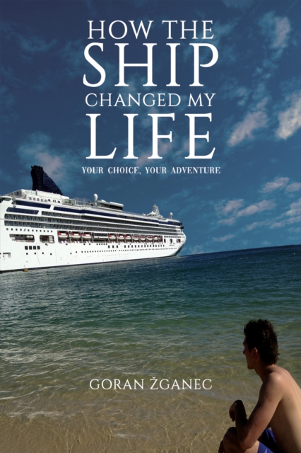 How The Ship Changed My Life : Your Choice, Your Adventure, Paperback / softback Book