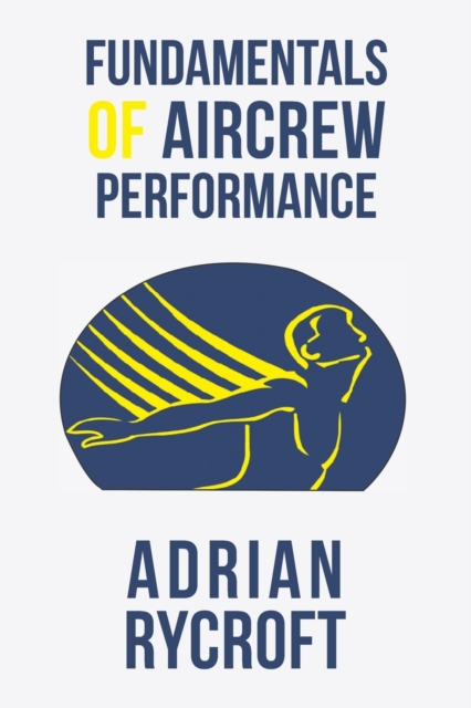 Fundamentals of Aircrew Performance, Paperback / softback Book