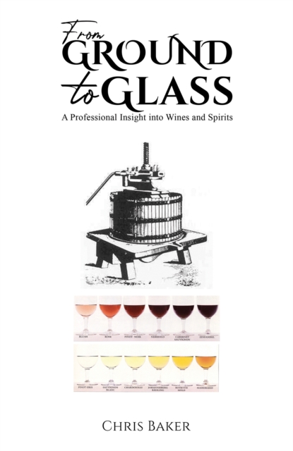 From Ground to Glass : A Professional Insight into Wines and Spirits, Paperback / softback Book