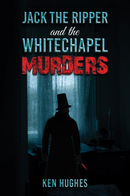 Jack the Ripper and the Whitechapel Murders, Paperback / softback Book