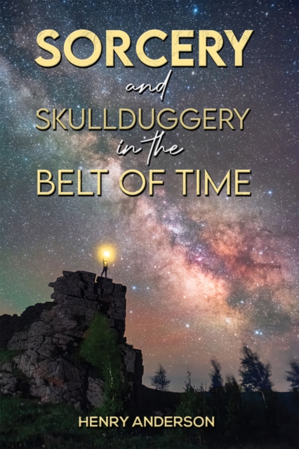 Sorcery and Skullduggery in the Belt of Time, Paperback / softback Book
