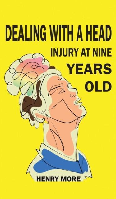 Dealing with a Head injury at Nine Years Old, Hardback Book
