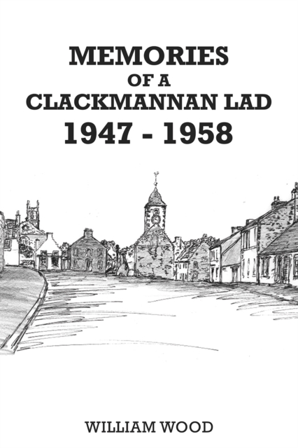 Memories of a Clackmannan Lad 1947 - 1958, EPUB eBook