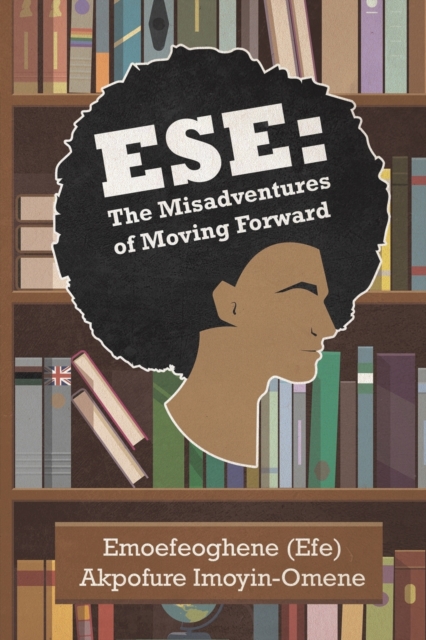 Ese: The Misadventures of Moving Forward, Paperback / softback Book