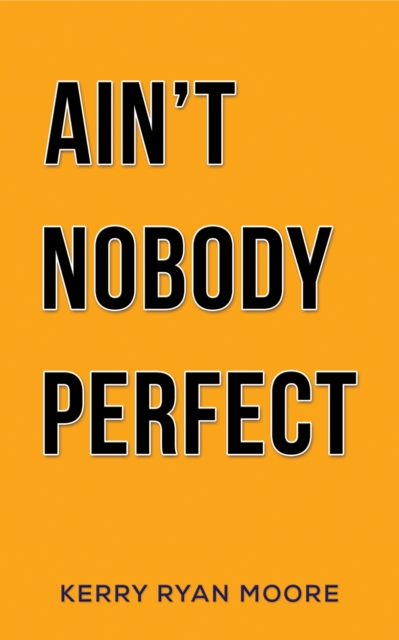 Ain't Nobody Perfect, Paperback / softback Book