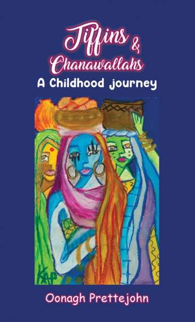Tiffins & Chanawallahs : A Childhood Journey, Paperback / softback Book