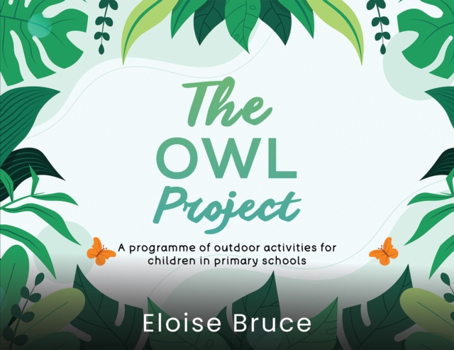 The Owl Project : A programme of outdoor activities for children in primary schools, Paperback / softback Book